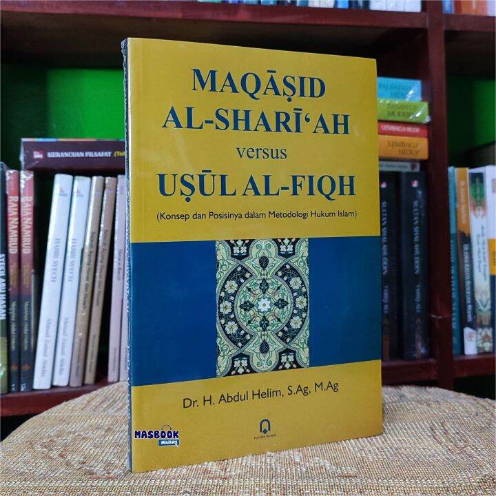 BUKU MAQASID AL-SHARI'AH VERSUS USUL AL-FIQH - Konsep Dan Posisinya ...