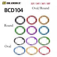 BLOOKE 104BCD รอบ/วงรี32T/34T/36T/38T ห่วงโซ่แคบกว้างจักรยานเสือภูเขา MTB จานหน้า BCD104ใช้สำหรับ SHIMANO SRAM FOVNO Crankset