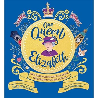 Right now ! Our Queen Elizabeth : Her Extraordinary Life from the Crown to the Corgis