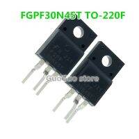 5ชิ้น FGPF30N45T TO-220F FGPF มอสเฟท30N45T TO220F 30N45 30A/450V N-Channel ของแท้ใหม่