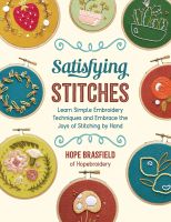 หนังสืออังกฤษใหม่ Satisfying Stitches : Learn Simple Embroidery Techniques and Embrace the Joys of Stitching by Hand [Paperback]