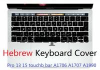 Universal Hebrew Keyboard for Macbook Pro 13 15 2016-2019 Touch Bar Keyboard Cover A1706 A1989 A1990 A1707 Silicon Keyboard Skin