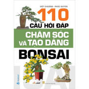 110 Câu Hỏi Đáp Chăm Sóc Và Tạo Dáng Bonsai