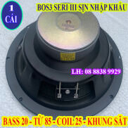 CỦ LOA BASS 20 BOS3 SERI 3 SỊN CÔN 6 LỚP NHẬP KHẨU - GIÁ 1 LOA