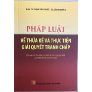 Sách Pháp Luật Về Thừa Kế Và Thực Tiễn Giải Quyết Tranh Chấp Nhà Sách Pháp