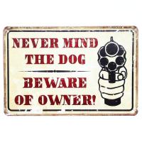 Never Mind The Dog Beware of Owner Warning Comedic g un TIN Sign 12" x 8"（Only one size: 20cmX30cm）(Contact seller, free custom pattern)