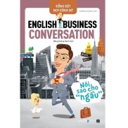 Sách Sống Sót Nơi Công Sở English Business Conversation Nói Sao Cho Ngầu