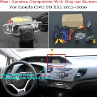 For Honda Civic FB EXI 2011~2016 Car Back Up Reverse Camera Car Rear View Camera Sets / RCA &amp; Original Screen Compatible