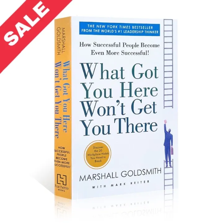 What Got You Here Wont Get You There How Successful People Become Even More Successful Brand 3270