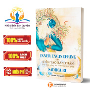 Sách - Inner Engineering Kiến tạo bản thân Chỉ dẫn sống an vui của một yogi