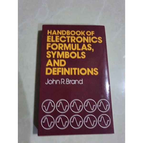 HandBook of Electronics Formulas,Symbols and Definitions By;Brand