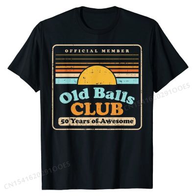 Mens Old Balls Club 50 Years Awesome Fifty 50th Birthday Gift Men T-Shirt Casual Men Tshirts Slim Fit Cotton Tops T Shirt On
