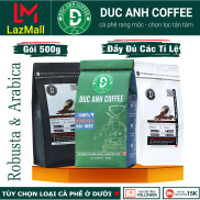 Túi 500g cà phê rang mộc DUC ANH COFFEE tất cả các tùy chọn robusta và