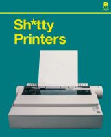 หนังสืออังกฤษใหม่ S***y Printers : A Humorous History of the Most Absurd Technology Ever Invented [Hardcover]