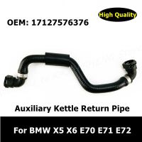 17127576376 Car Essories Auxiliary Kettle Return Pipe For BMW X5 X6 E70 E71 E72 Water Tank Radiator Hose