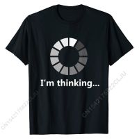 Funny Programmer Im Thinking T-Shirt Tshirts Custom New Coming Adult Men Tops Shirt Custom Cotton