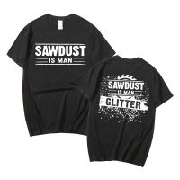 Mens Large T-shirt Man Branded Tee Sawdust Is Man Clitter Printed Tshirts Men Soft Cotton Tshirt Mens T Man 4XL/5XL/6XL