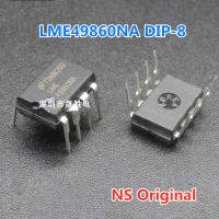 1Pcs Original NS LME49860NA DIP-8 LME 49860NA LME49860 DIP8 Dual High Fidelity Audio เครื่องขยายเสียงปฏิบัติการใหม่เดิม