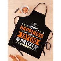 Happiness Is Being A Tattoo Artist Tattooing Tattooist  Apron Tattooists Artist Gift Kitchen Cooking Tablier Cuisine Chef Gardening