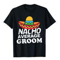 Nacho เฉลี่ยเจ้าบ่าวตลกปริญญาตรีพรรคเจ้าบ่าวอะนิเมะยอดนิยมผ้าฝ้ายโกธิคเสื้อยืดฮาราจูกุล่าสุดชายเสื้อยืดฮิปฮอป