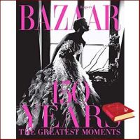 WOW WOW Harpers Bazaar : 150 Years: the Greatest Moments [Hardcover]หนังสือภาษาอังกฤษมือ1(New) ส่งจากไทย