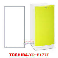 ขอบยางตู้เย็น Toshiba รุ่น GR-B177T ของแท้