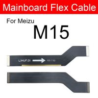 มาเธอร์บอร์ดสายเคเบิ้ลยืดหยุ่นสำหรับ Lcd Meizu 15/15 M15 Plus 15 Plus เมนบอร์ดบอร์ดหลักเฟล็กซ์ริบบอนอะไหล่โทรศัพท์สายซ่อม