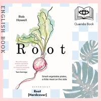 [Querida] หนังสือภาษาอังกฤษ Root : Small vegetable plates, a little meat on the side [Hardcover] by Rob Howell