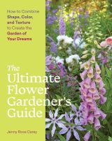 หนังสืออังกฤษใหม่ The Ultimate Flower Gardeners Guide : How to Combine Shape, Color, and Texture to Create the Garden of Your Dreams [Paperback]