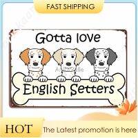 Gotta Love English Setters โปสเตอร์โลหะแผ่นคลับภาพวาดครอบครัวDécor Gumawa ng ภาพจิตรกรรมฝาผนังดีบุกโลโก้โปสเตอร์ 20 * 30 ซม