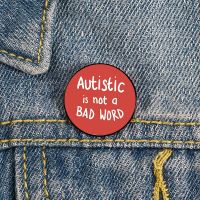 【DT】hot！ Autistic is a Bad Word Pin Accessories Neurodiversity vintage Brooches Shirt Lapel teacher Badge pins for women