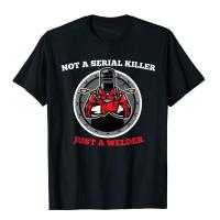 Not A Serial Killer Just A Wedler Welding Welder Weld Tshirt Popular Mens T Shirts Cosie Tees Cotton Tight
