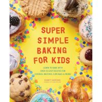 If it were easy, everyone would do it. ! Super Simple Baking for Kids : Learn to Bake with over 55 Easy Recipes for Cookies, Muffins, Cupcakes and More!