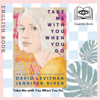[Querida] หนังสือภาษาอังกฤษ Take Me with You When You Go by David Levithan, Jennifer Niven