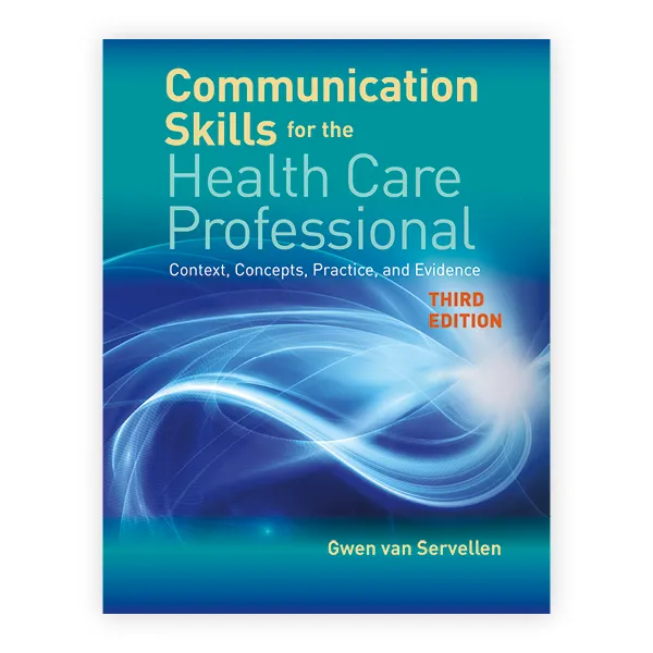 COMMUNICATION SKILLS FOR THE HEALTH CARE PROFESSIONAL: CONTEXT ...