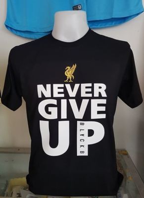 เสื้อลิเวอร์พูล Never Give Up Liverpool (N0*) ราคาเริ่ม 150 บาท (ผ้าดี cotton100, สกรีนแบบเฟล็ก PU)