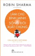 Sách - Làm Chủ Bình Minh Sống Đời Xuất Chúng - Robin Sharma