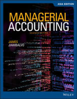 Managerial Accounting, 7th Edition, Asia Edition James Jiambalvo