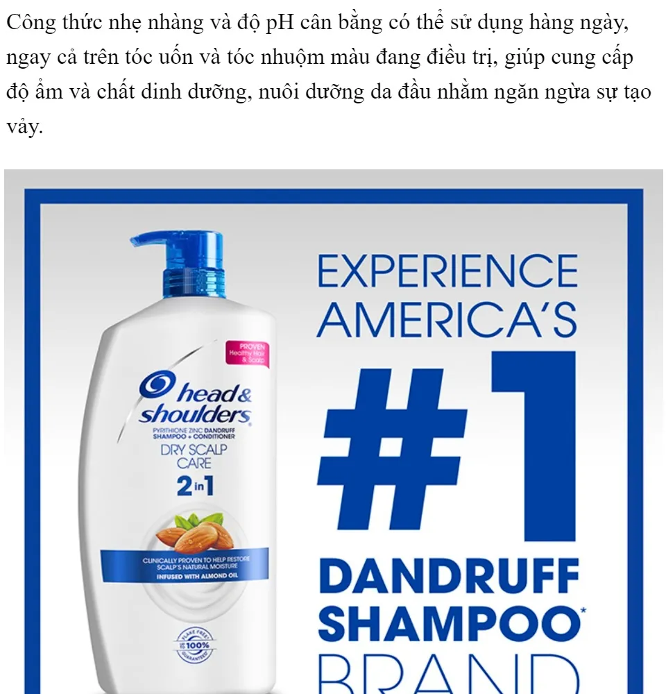 Với công thức độc đáo 2 trong 1, Dầu gội xả ngăn gàu hạnh nhân Head & Shoulders 2 in 1 Dry Scalp Care sẽ giúp bạn kiểm soát được tình trạng gàu và giữ cho mái tóc luôn sạch thoáng. Hãy trải nghiệm ngay để cảm nhận sự khác biệt sau mỗi lần sử dụng.