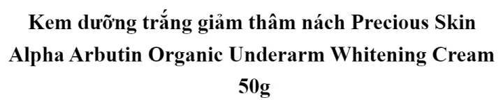 che tên SP - Kem dưỡng trắng giảm thâm nách khử mùi Alpha Arbutin Thái 50g