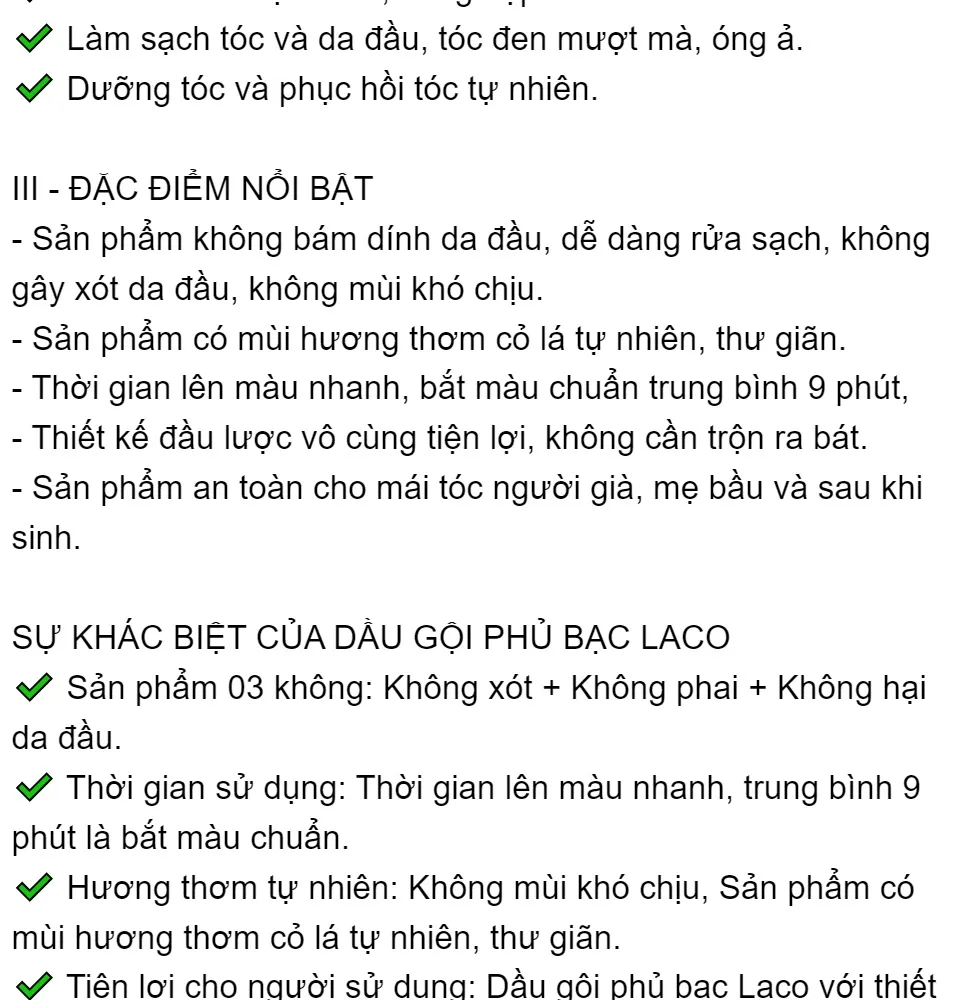 Bạn muốn khôi phục sự trẻ trung cho mái tóc mình? Dầu gội phủ bạc Laco chính là giải pháp hoàn hảo cho bạn. Với công thức đặc biệt, sản phẩm sẽ giúp loại bỏ những sợi tóc bạc và mang lại một mái tóc mượt mà và rực rỡ hơn.