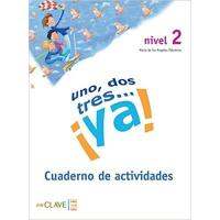 Uno, Dos, Tres… Ya! 2 - Cuaderno De Actividades 2 (A2)  9788496942080 (นำเข้าของแท้100%)