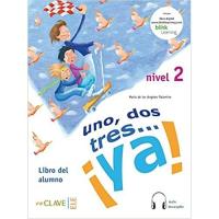 Uno, Dos, Tres… Ya! 2 - Libro Del Alumno 2 + Audio (A2) 9788496942998 (นำเข้าของแท้100%)