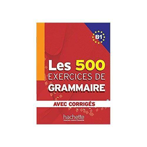 Les 500 Exercices De Grammaire B1 Livre + Corrigés Intégrés ...