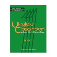 Ukulele in the Classroom (Book 1) by James Hill &amp; J. Chalmers Doane