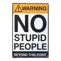 ป้ายสังกะสีวินเทจ Warning : No Stupid People Beyond This Point