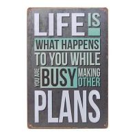 ป้ายสังกะสีคำคม Life is What Happens To You While You Are Busy.